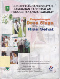 Buku Pegangan Kegiatan Tambahan Kader Dalam Penggerakan Masyarakat Pengembangan Desa Siaga Menuju Riau Sehat