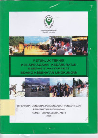 Petunjuk teknis kesiapsiagaan - kedaruratan berbasis masyarakat bidang kesehatan lingkungan