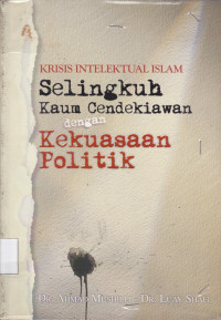 Image of KRISIS INTELEKTUAL ISLAM Selingkuh Kaum Cendekiawan dengan Kekuasaan Politik