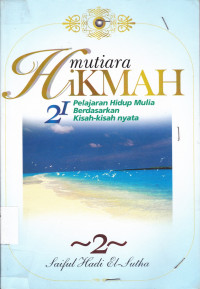 Image of Mutiara Hikmah 2 ( 21 Pelajaran Hidup Mulia Berdasarkan Kisa-kisah nyata)