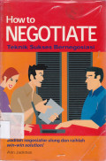 How to NEGOTIATE Teknik Sukses Bernegosiasi