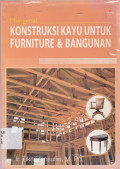 Mengenal KONSTRUKSI KAYU UNTUK FURNITURE & BANGUNAN