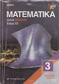 Matematika Jilid 3
untuk SMA/MA Kelas XII Kelompok Peminatan Matematika dan Ilmu-Ilmu Alam