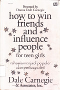 How to Win Friends and Influence People for Teen Girls:
Rahasia menjadi populer dan percaya diri